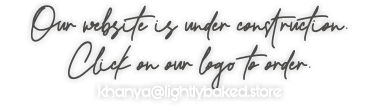 Our website is under construction. Click on our logo to order. khanya@lightlybaked.store